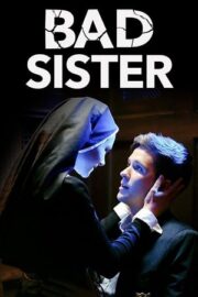 Bad Sister – Çılgın Rahibe