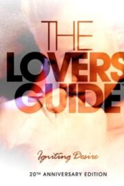 The Lovers’ Guide: Igniting Desire